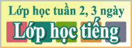 Lớp học tuần 2, 3 ngày Lớp học tiếng