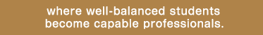 where well-balanced students become capable professionals.